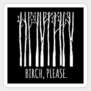 Birch Please Magnet